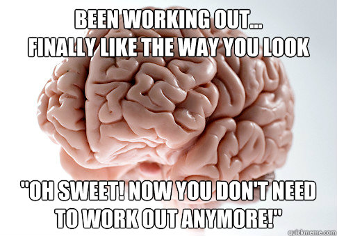 Been working out... 
finally like the way you look  