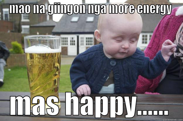 MAO NA GIINGON NGA MORE ENERGY MAS HAPPY...... drunk baby