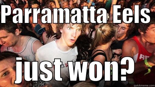PARRAMATTA EELS  JUST WON? Sudden Clarity Clarence