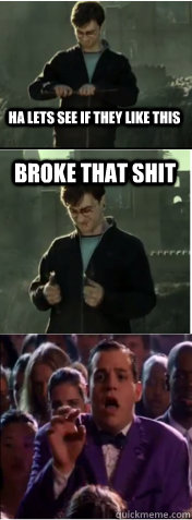 ha lets see if they like this broke that shit - ha lets see if they like this broke that shit  Harry Potter x Mean Girls