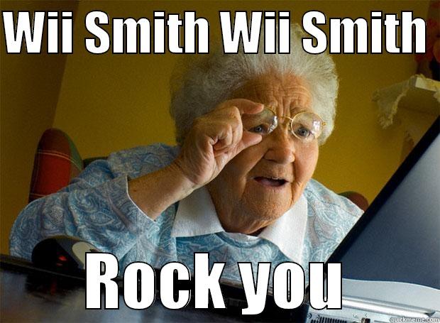 WII SMITH WII SMITH  ROCK YOU Grandma finds the Internet