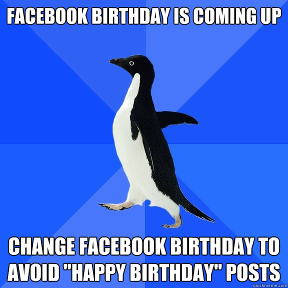Facebook Birthday is coming up Change Facebook birthday to avoid 