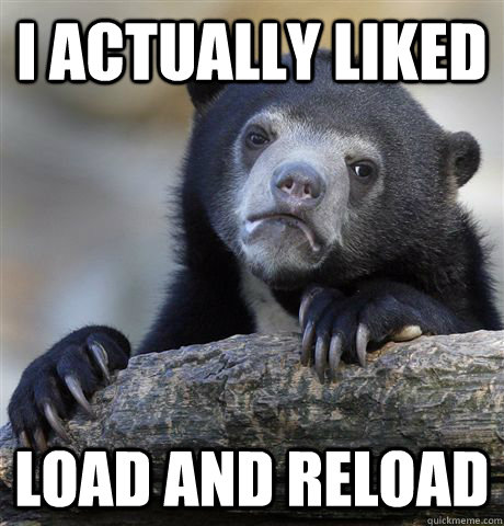 I actually liked Load and Reload  Confession Bear