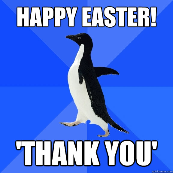 Happy easter! 'THANK YOU'  Socially Awkward Penguin