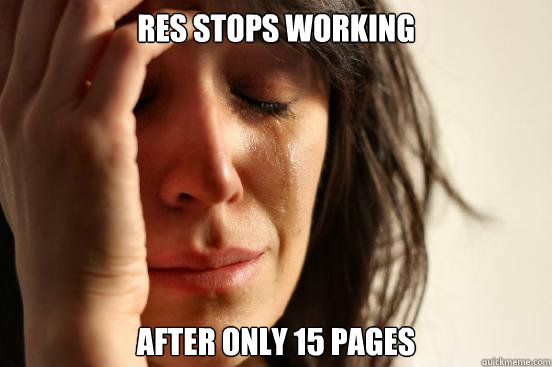 RES stops working after only 15 pages  First World Problems
