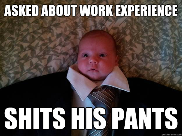 Asked About Work Experience Shits his Pants - Asked About Work Experience Shits his Pants  Misc