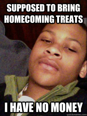 supposed to bring homecoming treats i have no money  