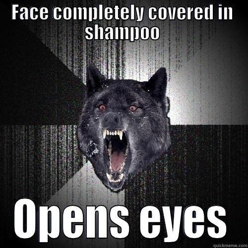 FACE COMPLETELY COVERED IN SHAMPOO OPENS EYES Insanity Wolf