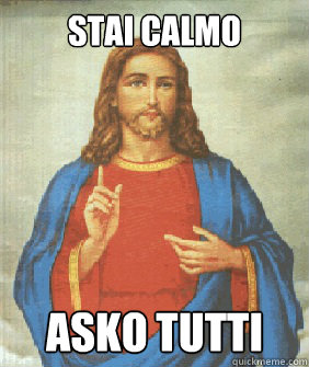 Stai calmo Asko tutti  Angry jesus