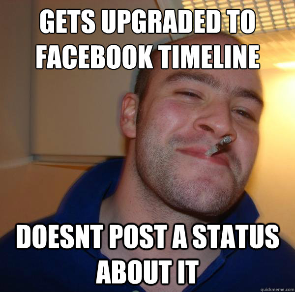 gets upgraded to facebook timeline doesnt post a status about it - gets upgraded to facebook timeline doesnt post a status about it  Misc