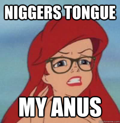 Niggers Tongue  My Anus - Niggers Tongue  My Anus  Hipster Ariel