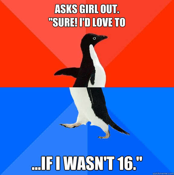 Asks girl out.
