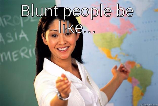 But is this your palace though? - BLUNT PEOPLE BE LIKE...  Unhelpful High School Teacher