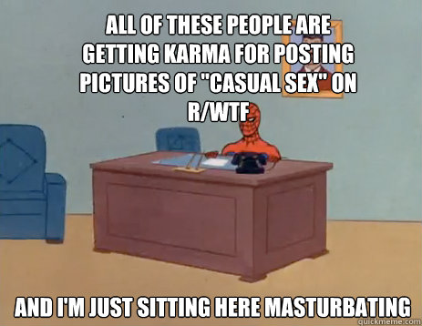 All of these people are getting karma for posting pictures of 