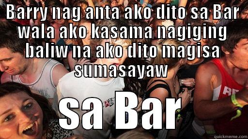 BARRY NAG ANTA AKO DITO SA BAR WALA AKO KASAMA NAGIGING BALIW NA AKO DITO MAGISA SUMASAYAW  SA BAR Sudden Clarity Clarence