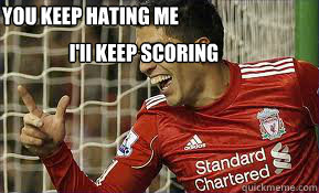 YOU KEEP HATING ME I'll KEEP SCORING  