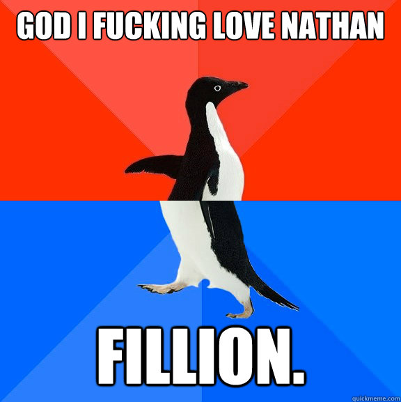 God I fucking love Nathan Fillion.  Socially Awesome Awkward Penguin