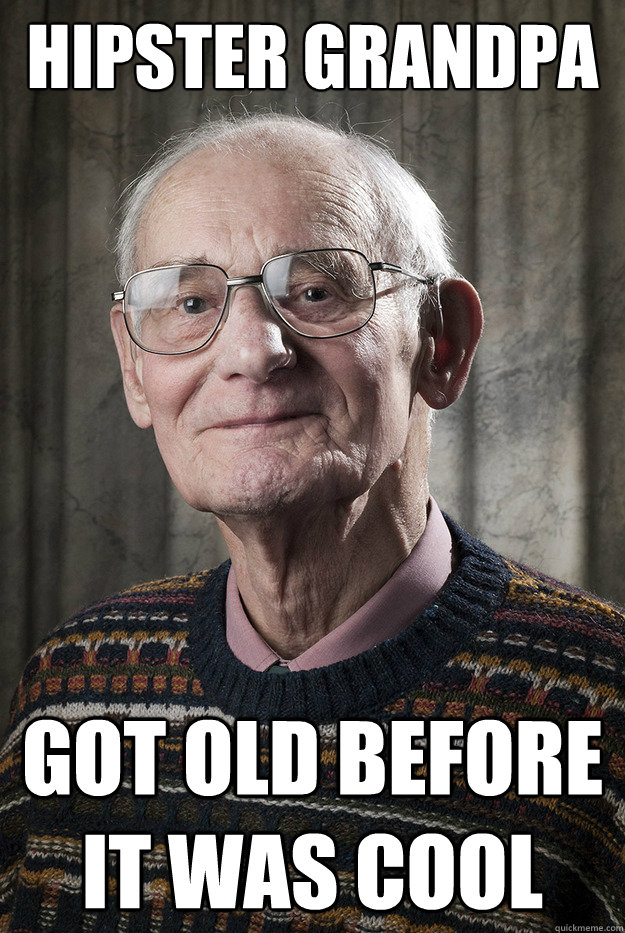 hipster grandpa got old before it was cool - hipster grandpa got old before it was cool  Misc