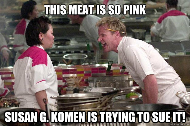 THIS MEAT IS SO PINK SUSAN G. KOMEN IS TRYING TO SUE IT! - THIS MEAT IS SO PINK SUSAN G. KOMEN IS TRYING TO SUE IT!  Misc