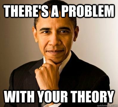 There's a problem with your theory - There's a problem with your theory  NDAA