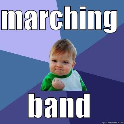 marching season - MARCHING  BAND Success Kid