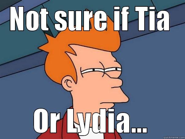 NOT SURE IF TIA OR LYDIA... Futurama Fry