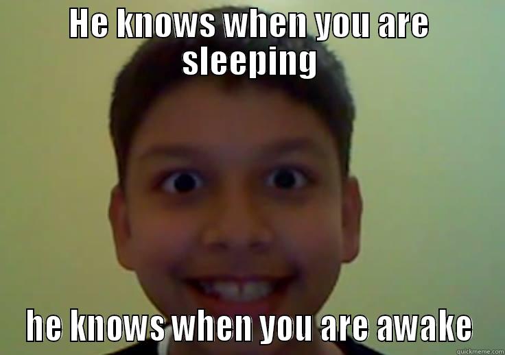 HE KNOWS WHEN YOU ARE SLEEPING HE KNOWS WHEN YOU ARE AWAKE Misc