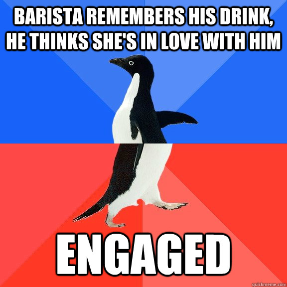 Barista remembers his drink, he thinks she's in love with him engaged  Socially Awkward Awesome Penguin