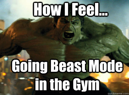 How I Feel... Going Beast Mode in the Gym  