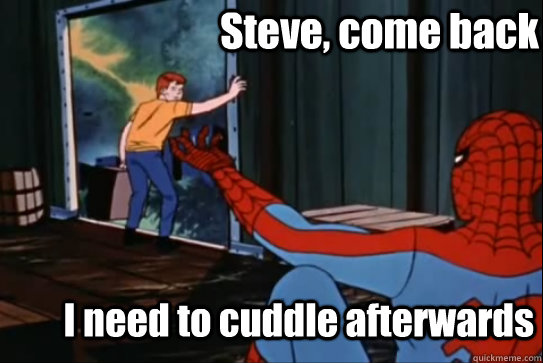 Steve, come back  I need to cuddle afterwards - Steve, come back  I need to cuddle afterwards  Creepy 60s Spider-Man