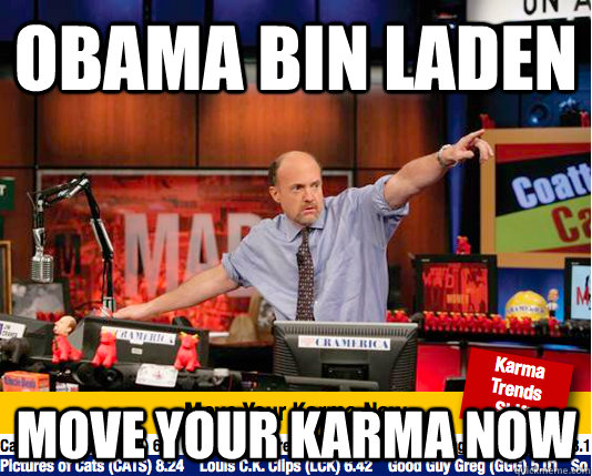 Obama bin laden move your karma now  move your karma now