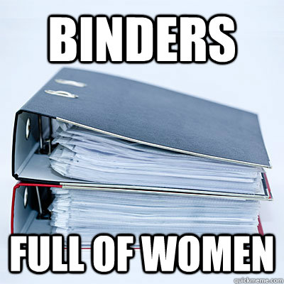 binders full of women - binders full of women  Misc