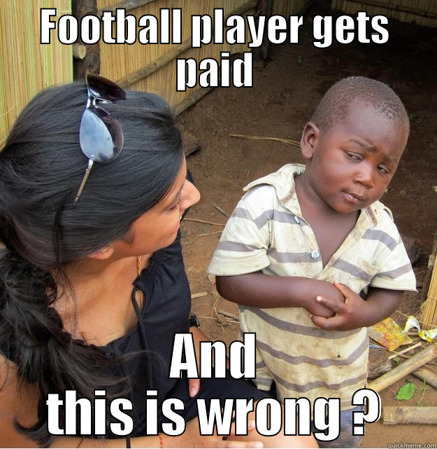 FOOTBALL PLAYER GETS PAID AND THIS IS WRONG ? Skeptical Third World Kid