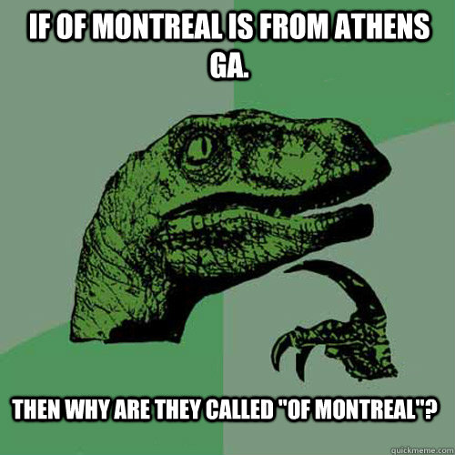 If of Montreal is from Athens Ga.  Then why are they called 