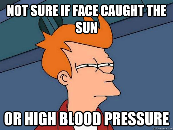 Not sure if face caught the sun Or high blood pressure - Not sure if face caught the sun Or high blood pressure  Futurama Fry