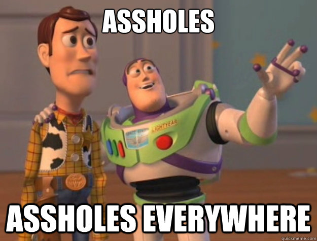 Assholes assholes EVERYWHERE  Sunburns Everywhere