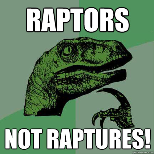raptors not raptures!  Philosoraptor