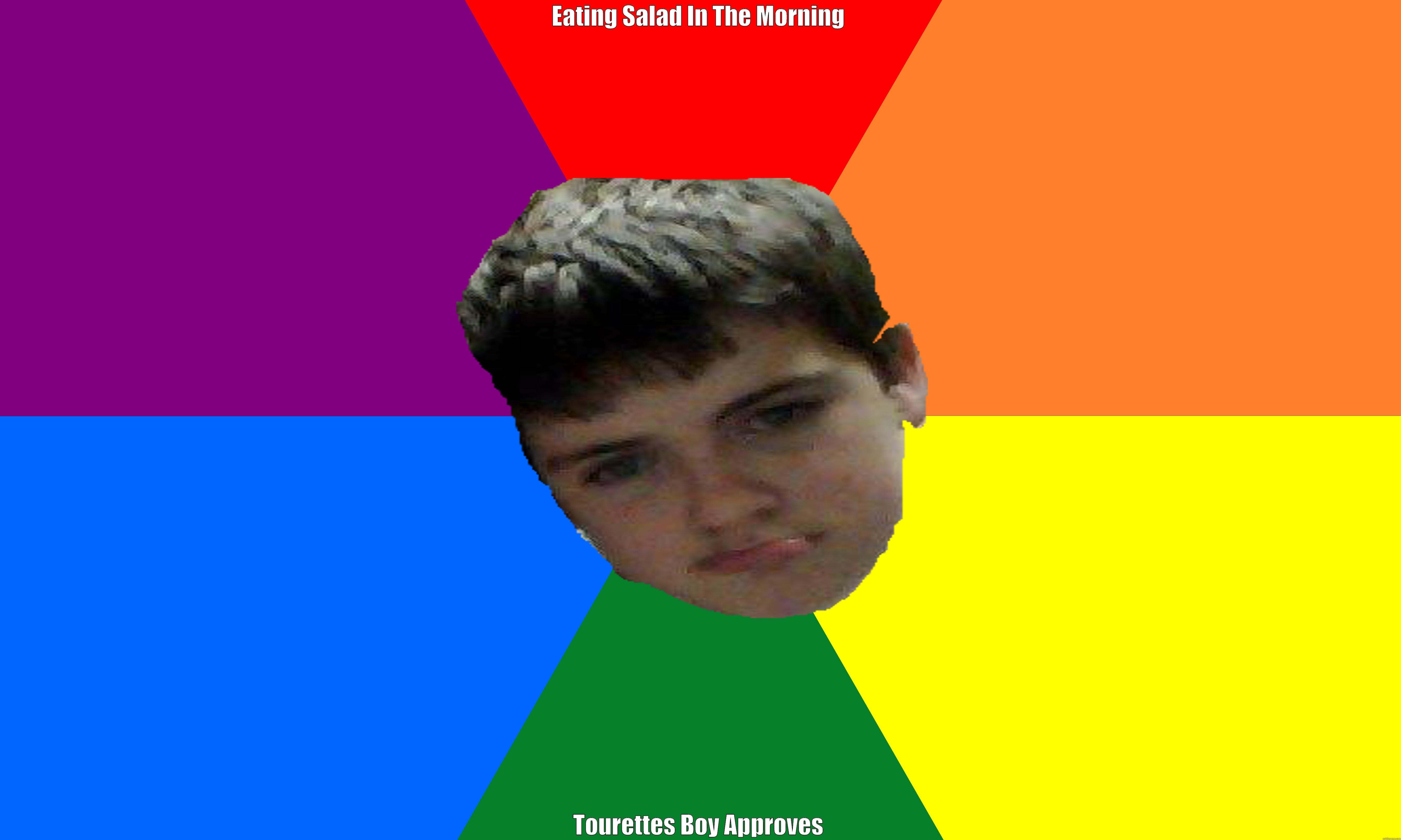 Tourettes Boy - EATING SALAD IN THE MORNING TOURETTES BOY APPROVES Misc