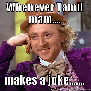 WHENEVER TAMIL MAM.... MAKES A JOKE....... Condescending Wonka