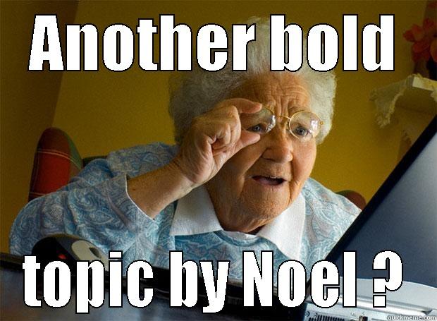 ANOTHER BOLD TOPIC BY NOEL ? Grandma finds the Internet