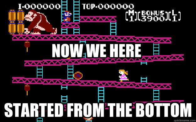Now we here started from the bottom  mario drake