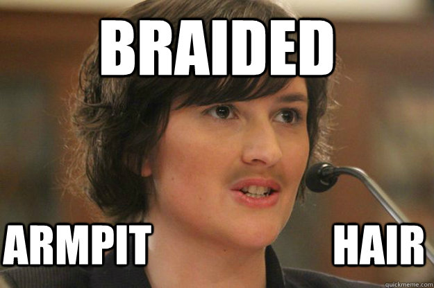BRAIDED ARMPIT                     HAIR  Slut Sandra Fluke