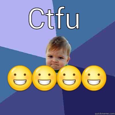 CTFU  Success Kid