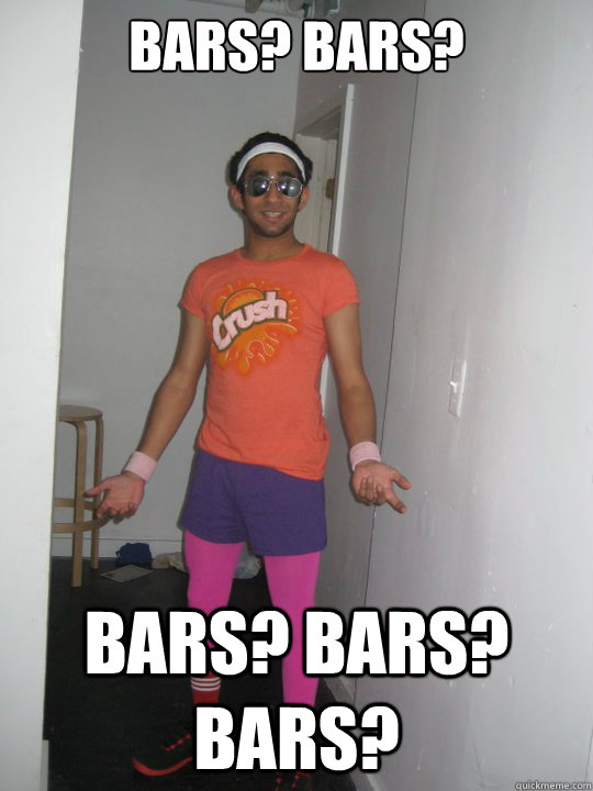 bars? bars? bars? bars? bars?  Bar Hop Nik