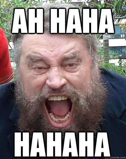 ah haha hahaha  Brian Blessed