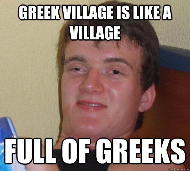 Greek Village Is like a village Full of greeks  10 Guy