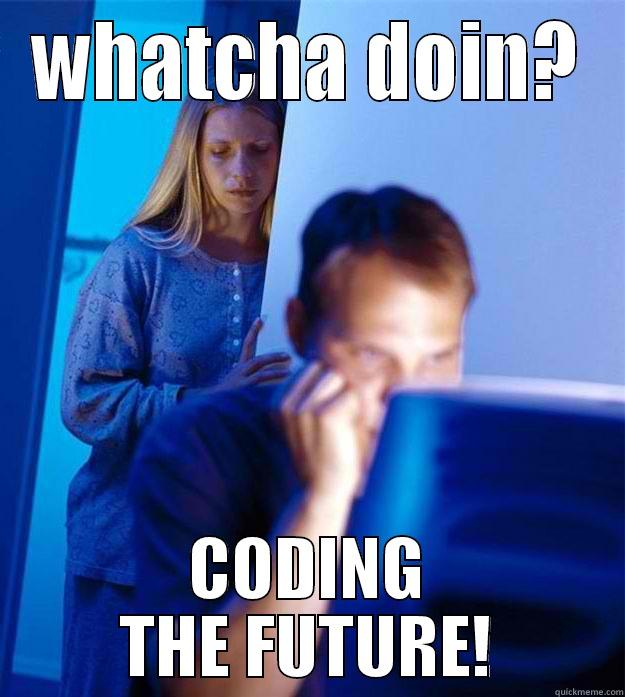WHATCHA DOIN? CODING THE FUTURE! Redditors Wife