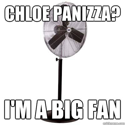 Chloe Panizza? I'm A Big Fan  Im a Big Fan