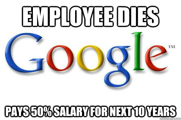 employee dies pays 50% salary for next 10 years   Good Guy Google