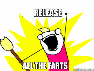 release all the farts  All The Things